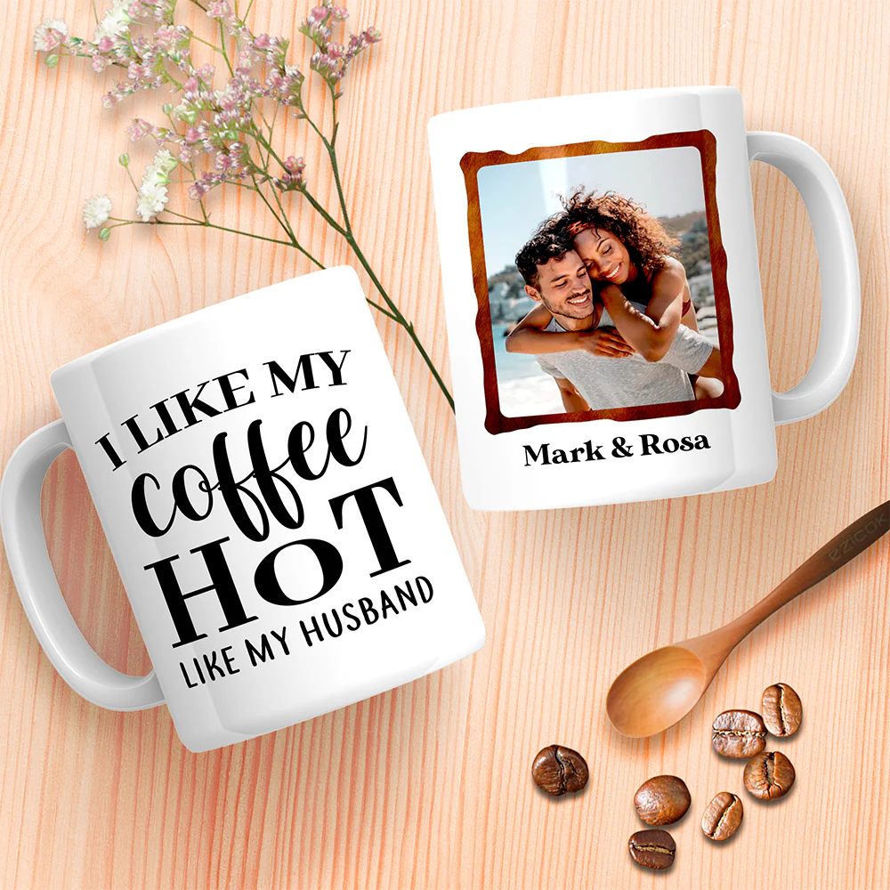 I Like My Coffee Hot Like My Husband Custom Mug Valentine Gift For Husband - Image 7