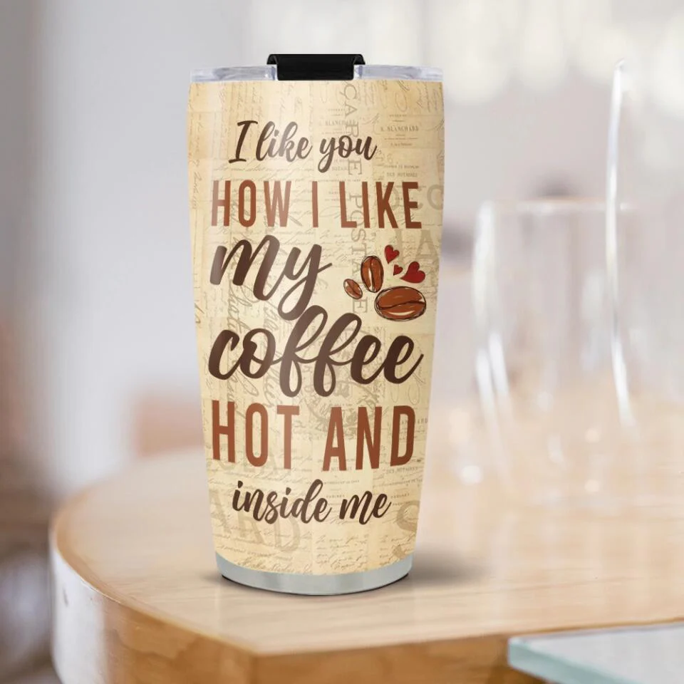 Personalized Valentine Gifts - I Like You How I Like My Coffee Hot And Inside Me - Best Birthday Anniversary Gift for Valentine, Funny Gift for Boy/Girlfriend, Couple, For Him/Her - 212IHNVSTU951 - Image 4