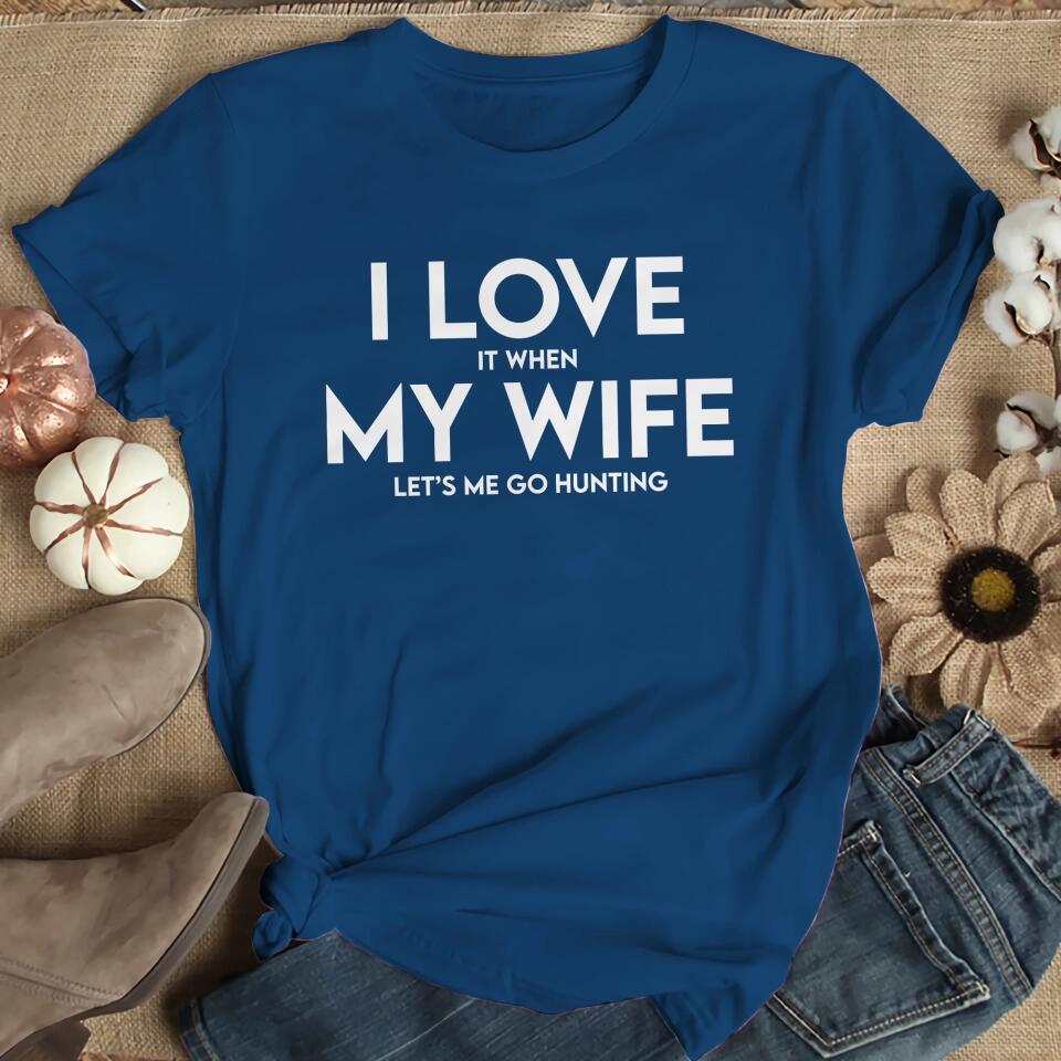 I Love It When My Wife Let's Me Go Hunting/Camping/Fishing Personalized T-Shirt - Image 8