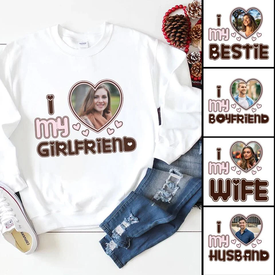 Personalized Valentine Gifts - I Love My Girlfriend - Custom Nickname, Title - Personalized Upload Photo - Sweatshirt, Hoodie T-shirt - Gift for Girlfriend, Boyfriend, Wife, Husband - Valentine Gifts - Image 4