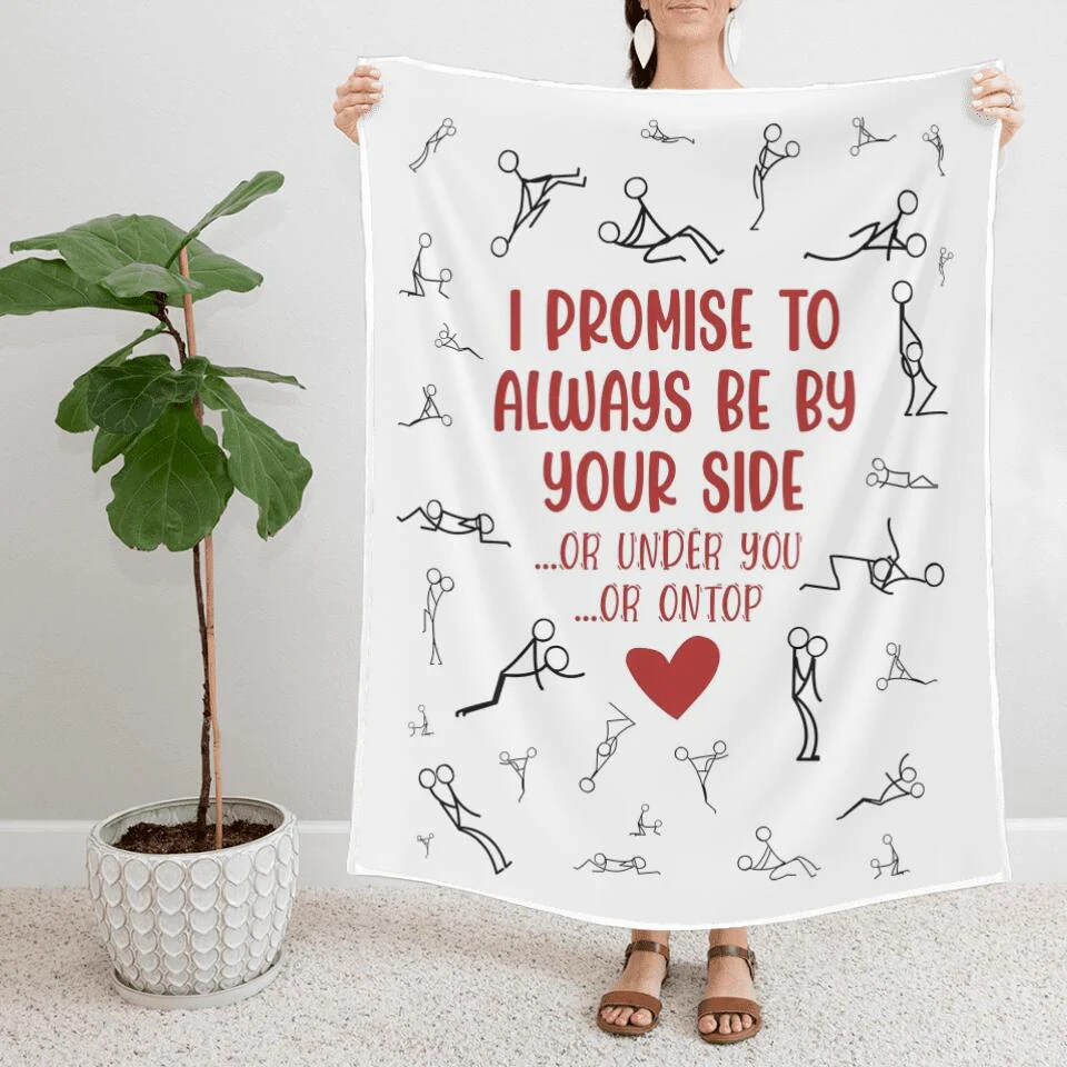 Personalized Valentine Gifts - I Promise To Always By Your Side Or Under You - Naughty Fleece Blanket - Best Funny Gifts for Couples - Valentine Day, Anniversary, Christmas Gift for Her Him - Image 3