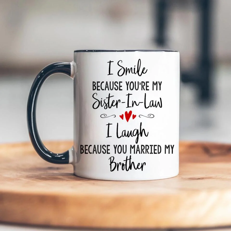 I Smile Because You're My Sister-in-law Daughter-in-law Custom Mug Anniversary Gift - Image 12
