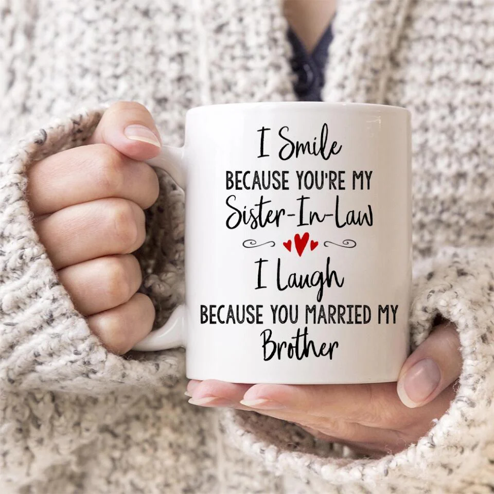 I Smile Because You're My Sister-in-law Daughter-in-law Custom Mug Anniversary Gift - Image 2