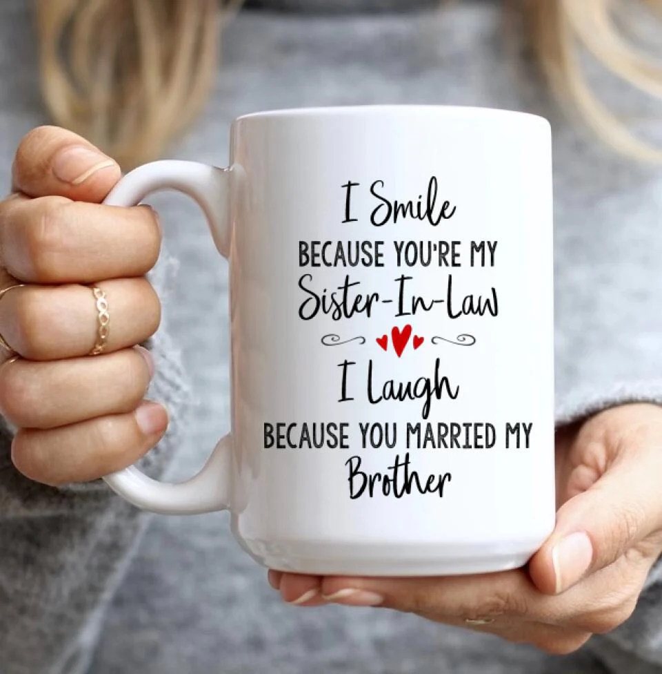 I Smile Because You're My Sister-in-law Daughter-in-law Custom Mug Anniversary Gift - Image 4
