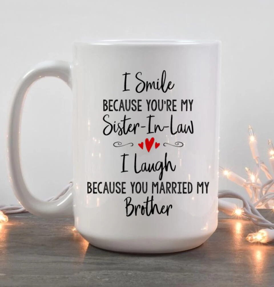I Smile Because You're My Sister-in-law Daughter-in-law Custom Mug Anniversary Gift - Image 5