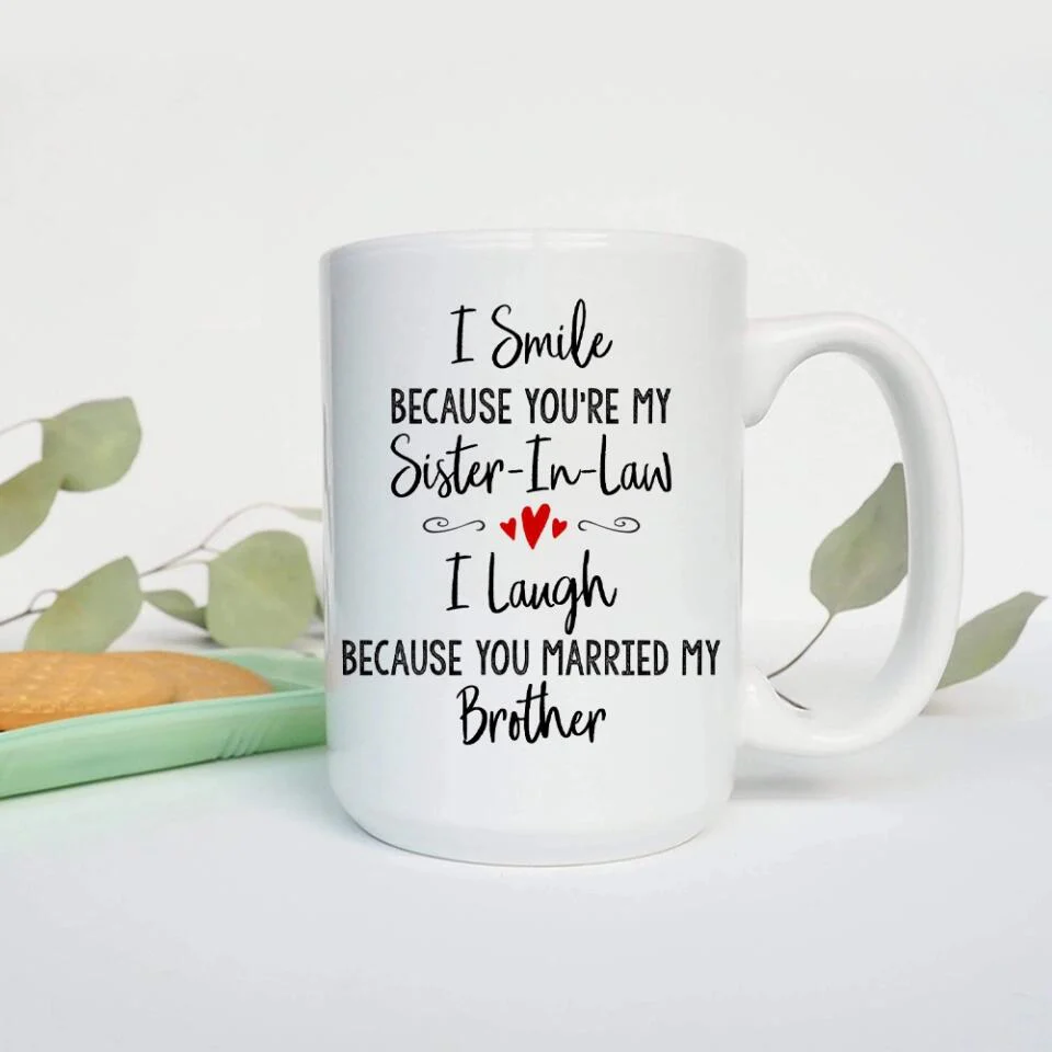 I Smile Because You're My Sister-in-law Daughter-in-law Custom Mug Anniversary Gift - Image 8