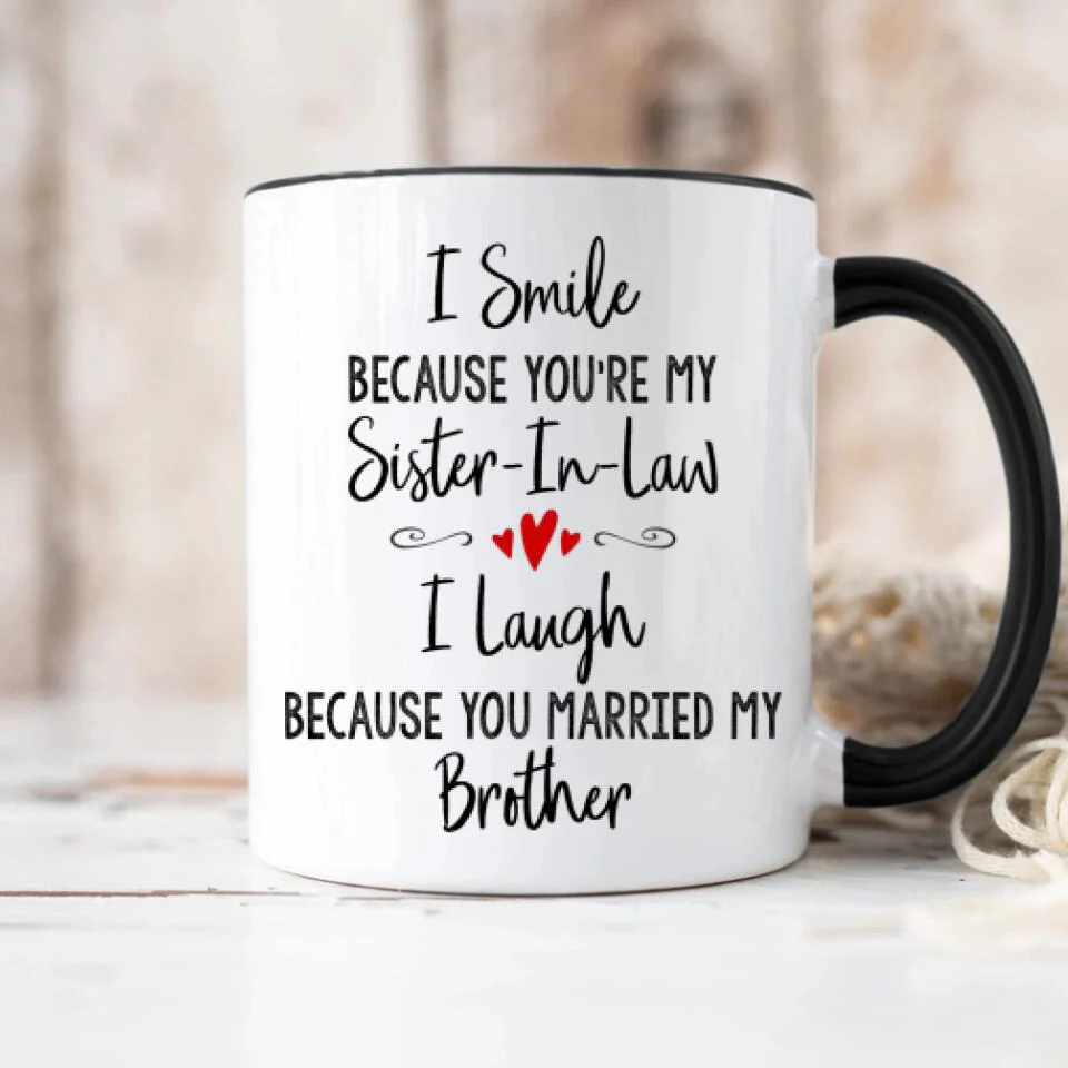 I Smile Because You're My Sister-in-law Daughter-in-law Custom Mug Anniversary Gift - Image 9