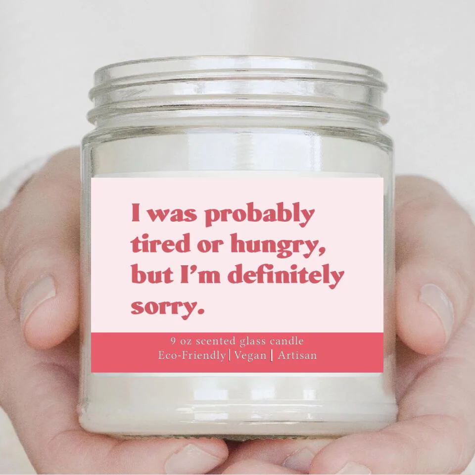 I Was Probably Tired or Hungry But I'm Definitely Sorrry - Scented Candle - Apology Gift for Beloved - Image 6