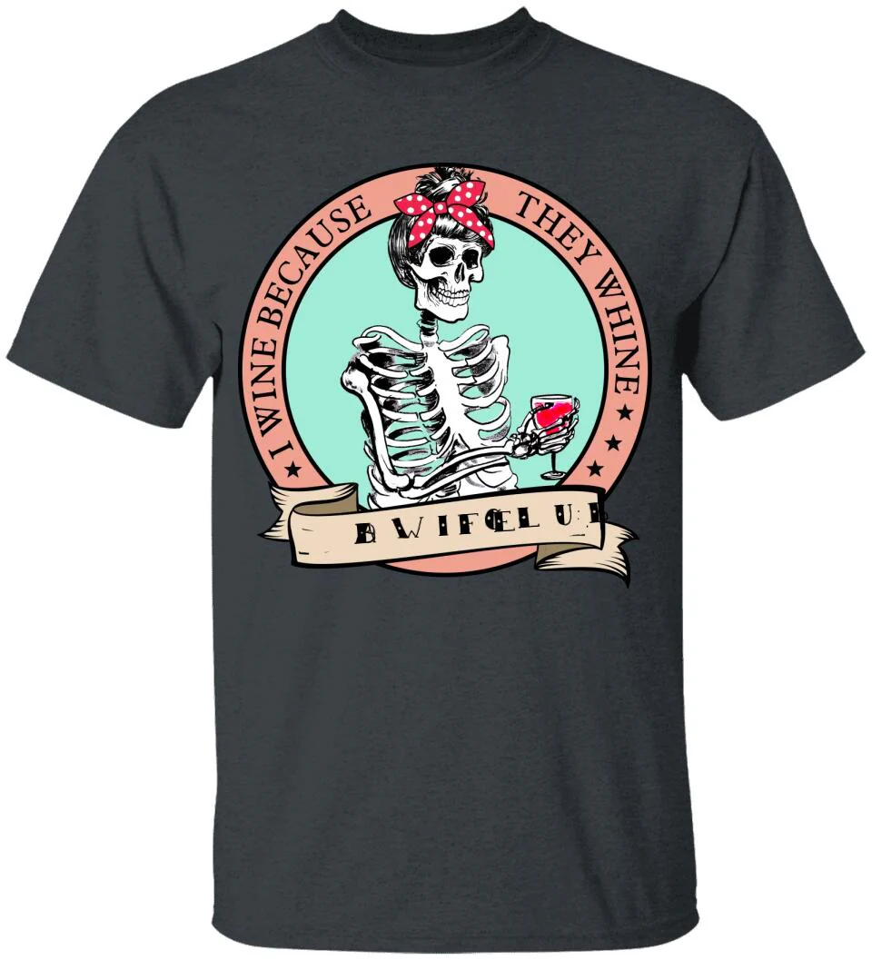 I Wine Because They Whine- Personalized T Shirt - Image 10