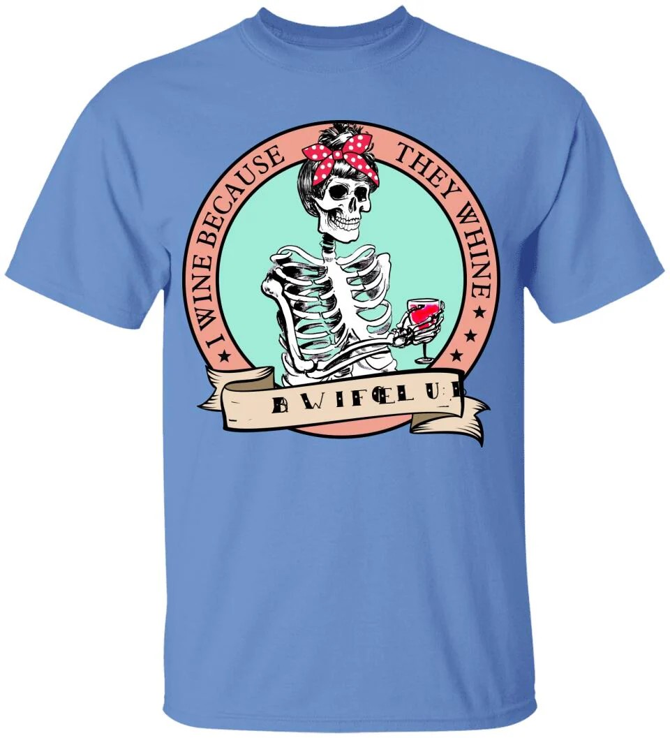 I Wine Because They Whine- Personalized T Shirt - Image 11