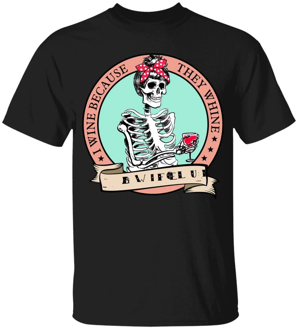 I Wine Because They Whine- Personalized T Shirt - Image 2