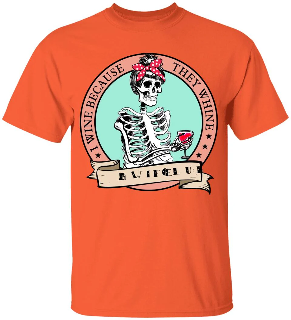 I Wine Because They Whine- Personalized T Shirt - Image 5