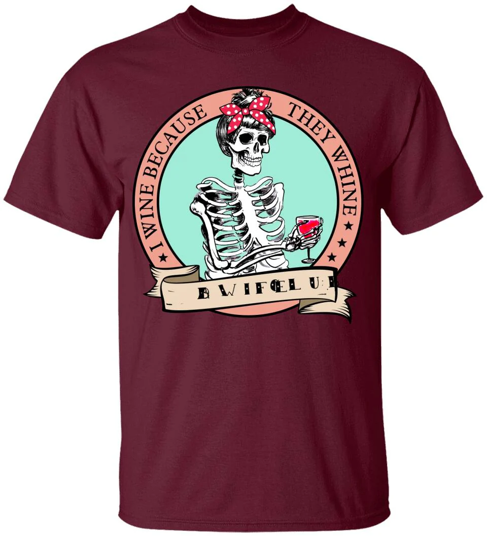I Wine Because They Whine- Personalized T Shirt - Image 6