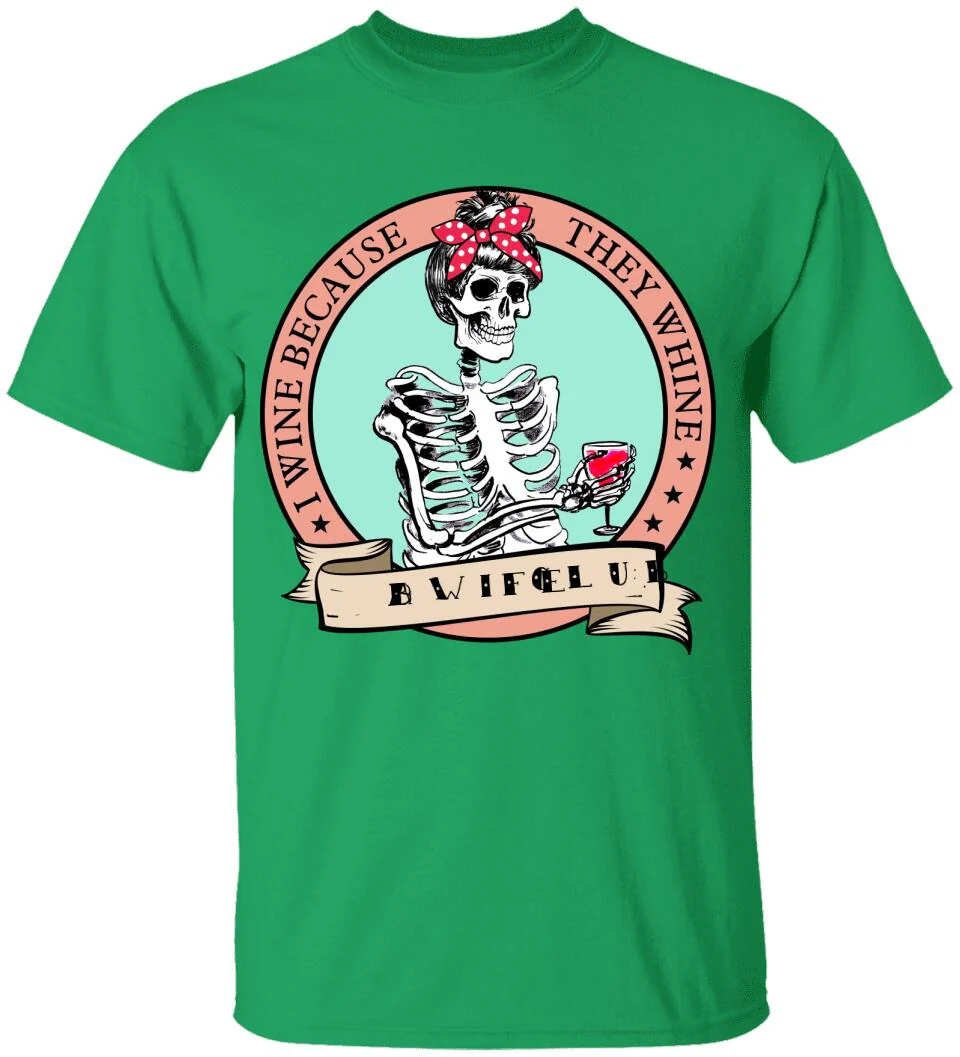 I Wine Because They Whine- Personalized T Shirt - Image 7