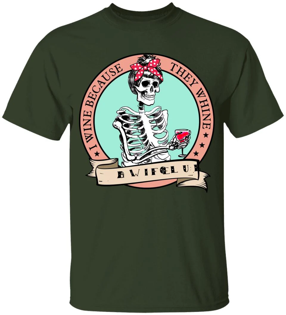 I Wine Because They Whine- Personalized T Shirt - Image 9