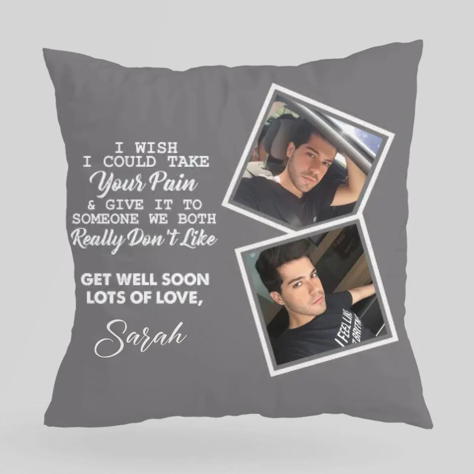 I Wish I Could Take Your Pain & Give It to Someone We Really Don't Like, Get Well Soon - Personalized Photo and Name - Canvas Pillow - Best Post Surgery Gifts for Him - 210ICNUNPI098 - Image 4