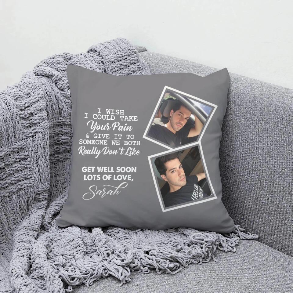 I Wish I Could Take Your Pain & Give It to Someone We Really Don't Like, Get Well Soon - Personalized Photo and Name - Canvas Pillow - Best Post Surgery Gifts for Him - 210ICNUNPI098 - Image 9