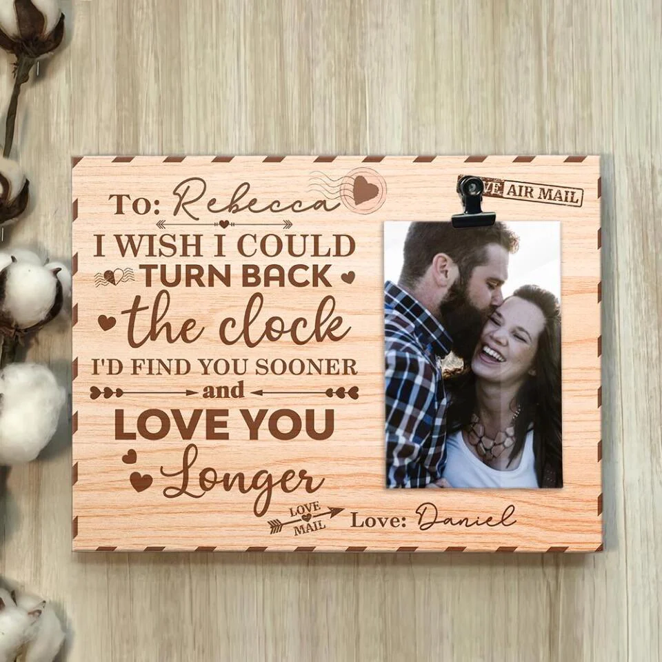 I Wish I Could Turn Back The Clock - Personalized Photo Clip Frame - Best Gift for Anniversary - 208IHPTHPT114 - Image 4