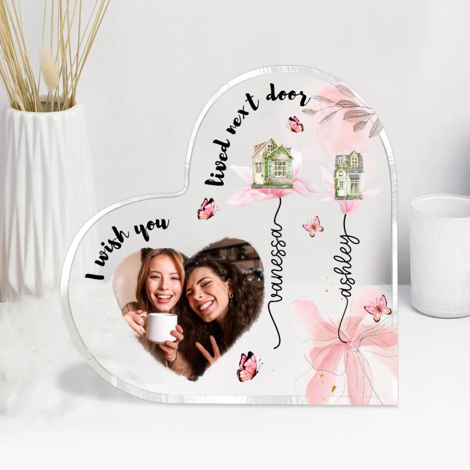 I Wish You Lived Next Door Custom Heart Actylic Plaque Gift For Bestie - Image 6