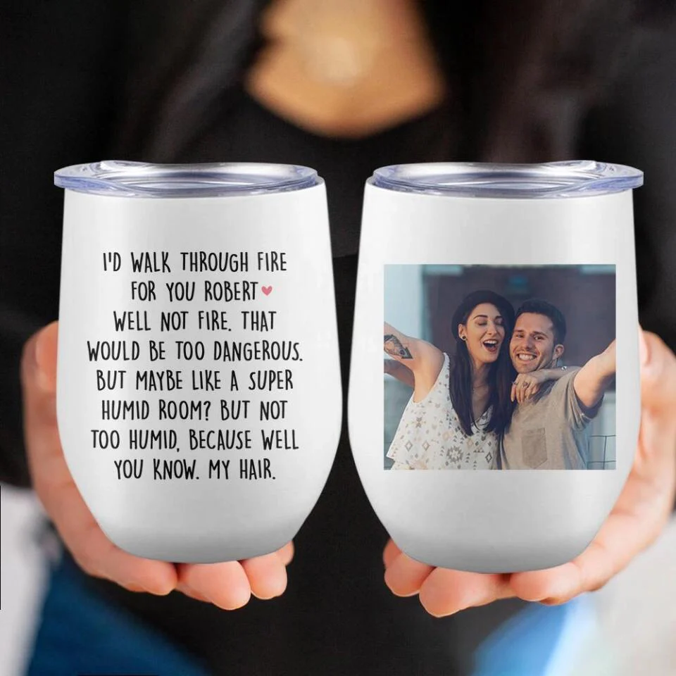 I'd Walk Through Fire For You - Personalized Wine Tumbler - Image 3