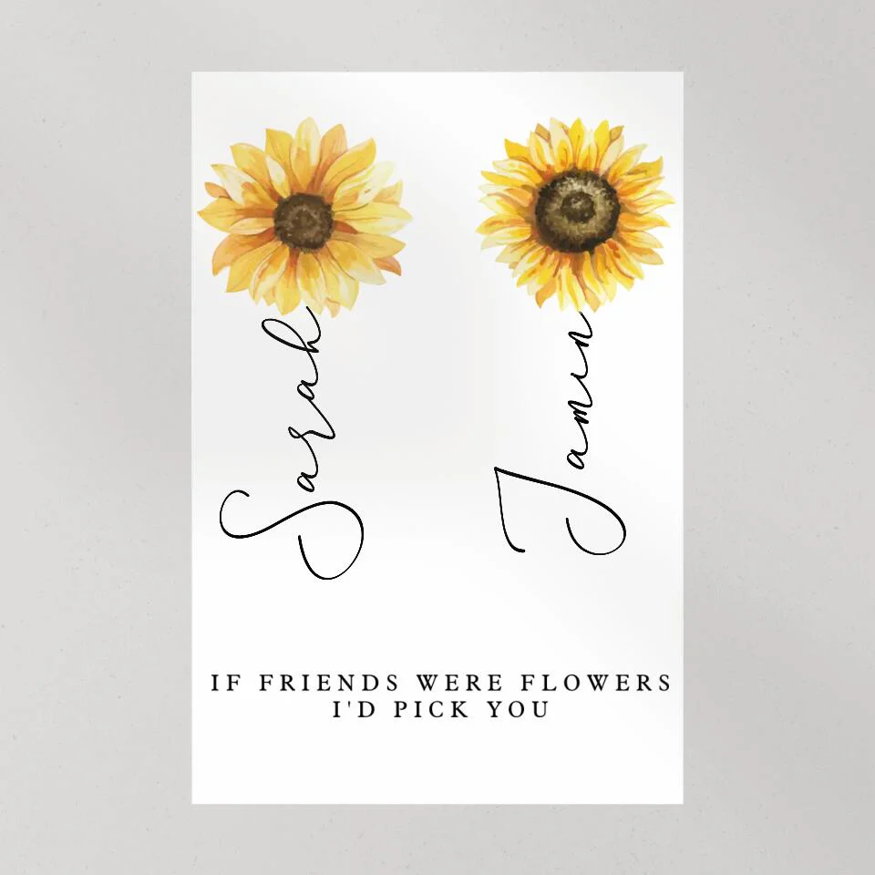 If Friends Were Flowers I'd Pick You Custom Canvas Poster Anniversary Gift For Friends - Image 3