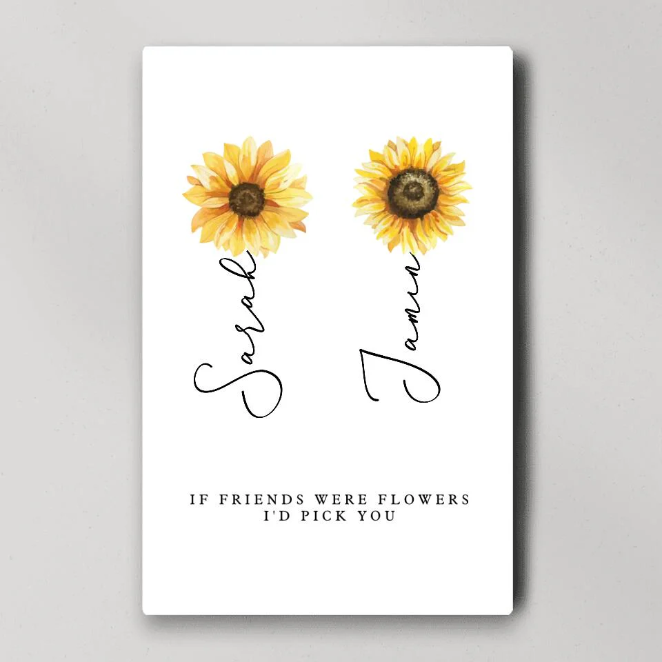 If Friends Were Flowers I'd Pick You Custom Canvas Poster Anniversary Gift For Friends - Image 6