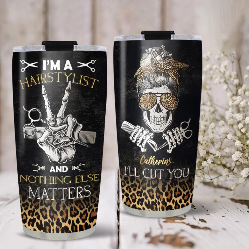 I'm A Hairstylist And Nothing Else Matters - Personalized Tumbler - Gift For Hairstylist - Image 2