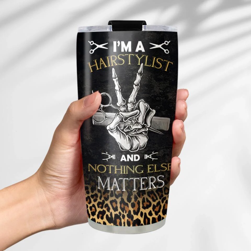 I'm A Hairstylist And Nothing Else Matters - Personalized Tumbler - Gift For Hairstylist - Image 5