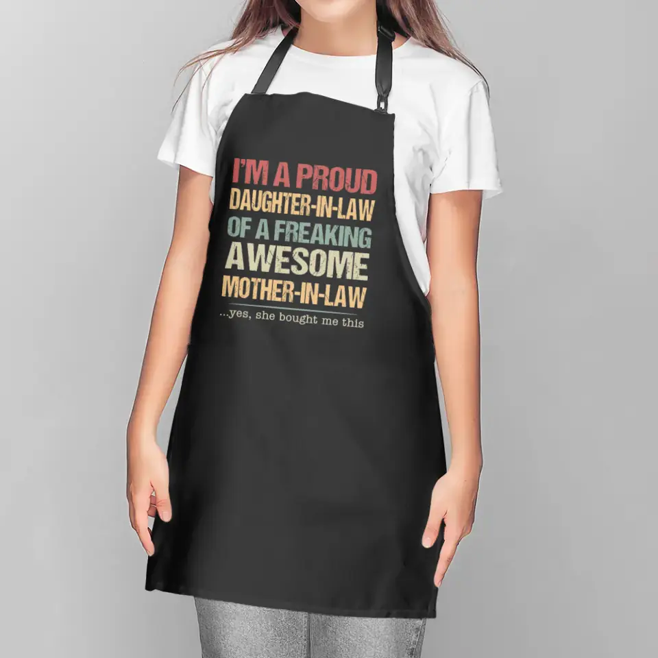 I'm A Proud Daughter-In-Law Of A Freaking Awesome Mother-In-Law Apron - Gift For Daughter Daughter-in-law - Image 4
