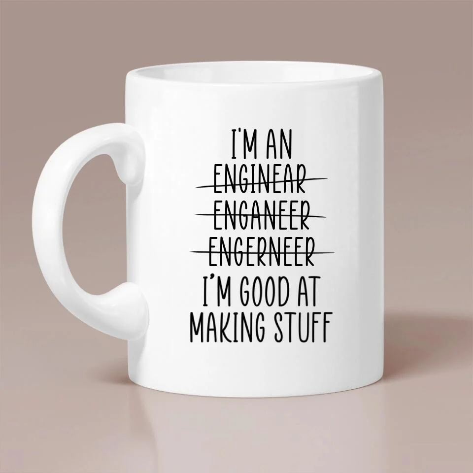 I'm an Engineer I'm Good at Making Stuff Personalized Mug Gift For Engineer - Image 3