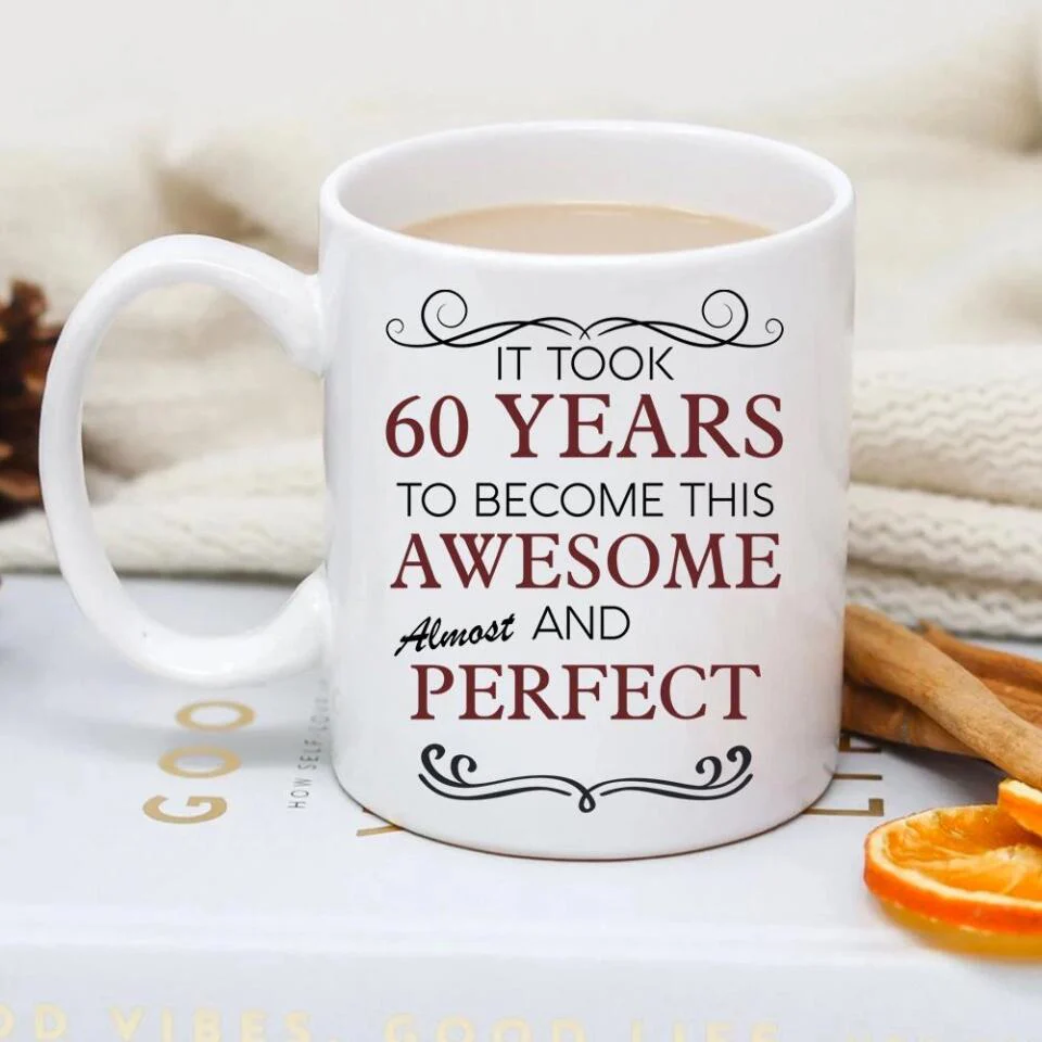 It Took Many Years To Become Perfect and Awesome - Personalized White Mug - Image 4