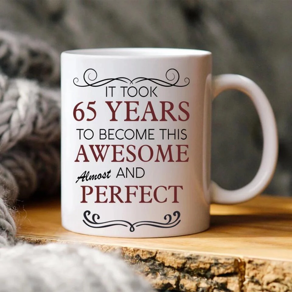 It Took Many Years To Become Perfect and Awesome - Personalized White Mug - Image 5