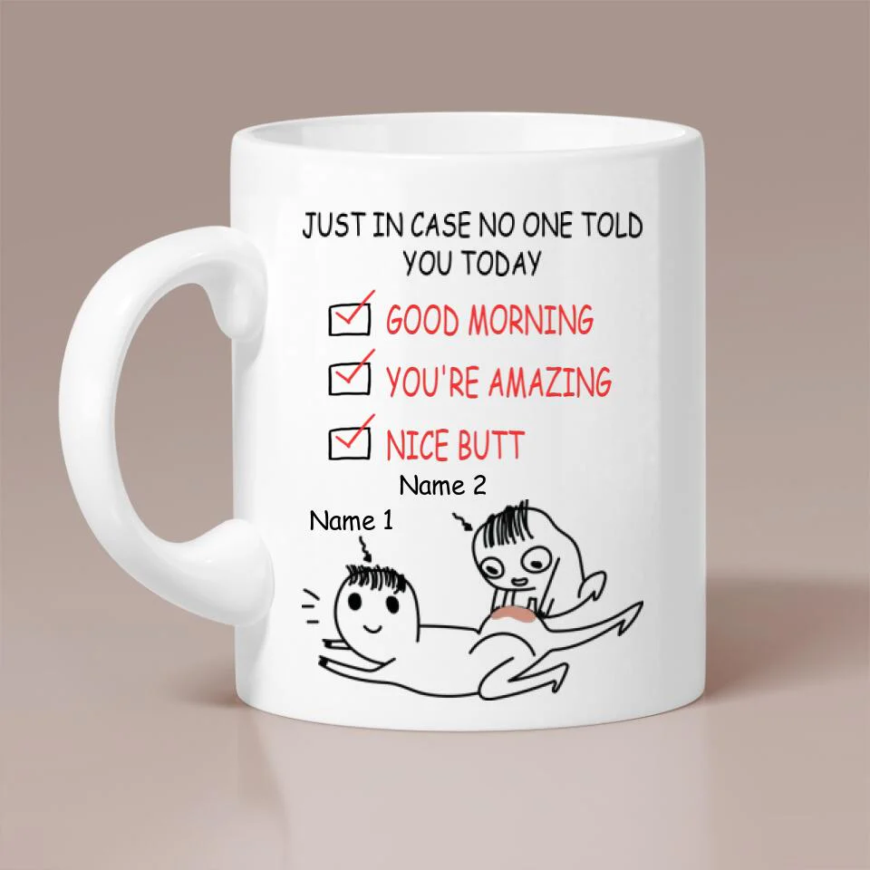 Just In Case No One Told You Today - Personalized White Mug - Funny Gifts for Wife, Husband, Girlfriend, Boyfriend On Valentine's Day, Anniversary, Birthday - 209IHPTHMU221
