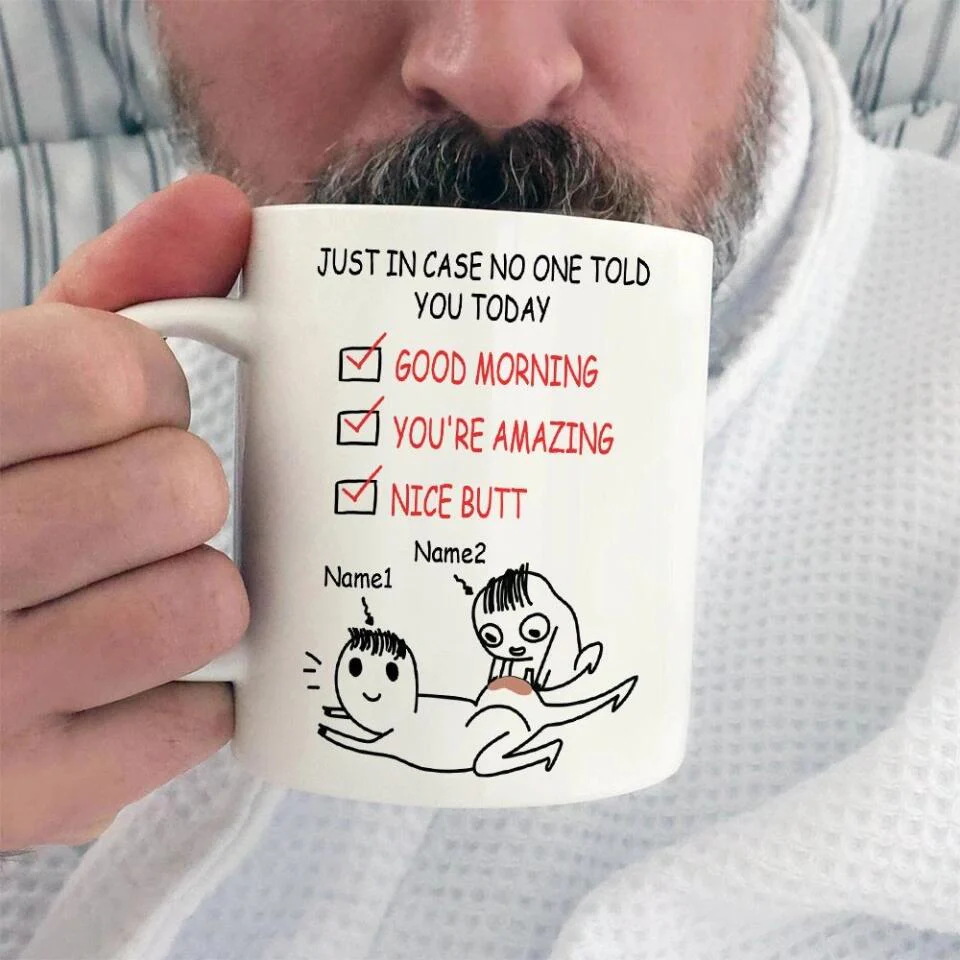 Just In Case No One Told You Today - Personalized White Mug - Funny Gifts for Wife, Husband, Girlfriend, Boyfriend On Valentine's Day, Anniversary, Birthday - 209IHPTHMU221 - Image 2