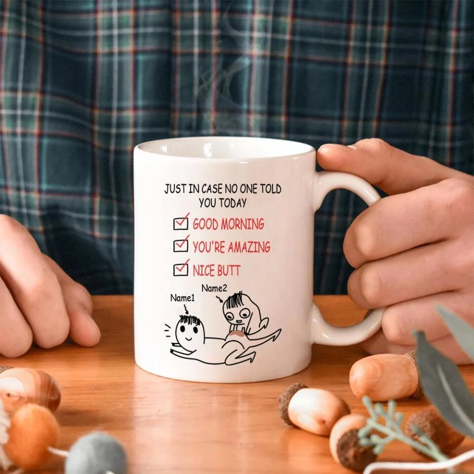 Just In Case No One Told You Today - Personalized White Mug - Funny Gifts for Wife, Husband, Girlfriend, Boyfriend On Valentine's Day, Anniversary, Birthday - 209IHPTHMU221 - Image 3