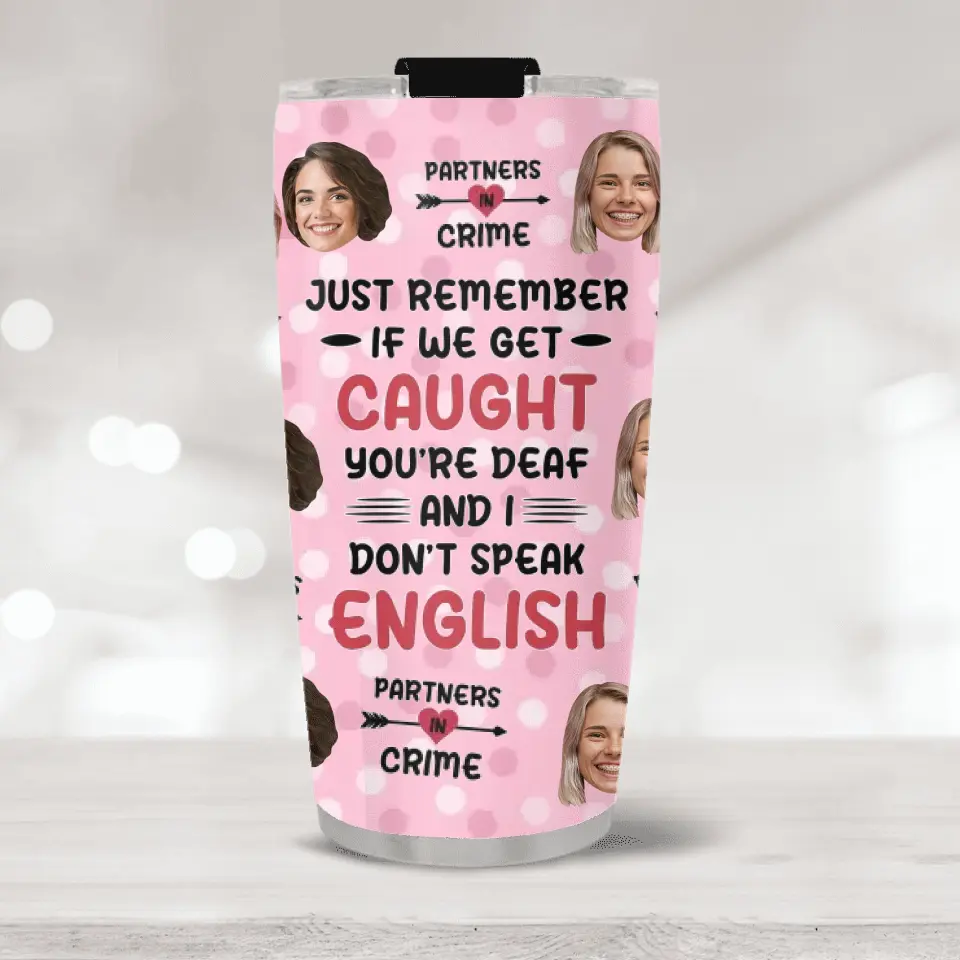 Just Remember If We Get Caught Partner In Crime - Personalized Tumbler - Gift For Best Friend - Image 3