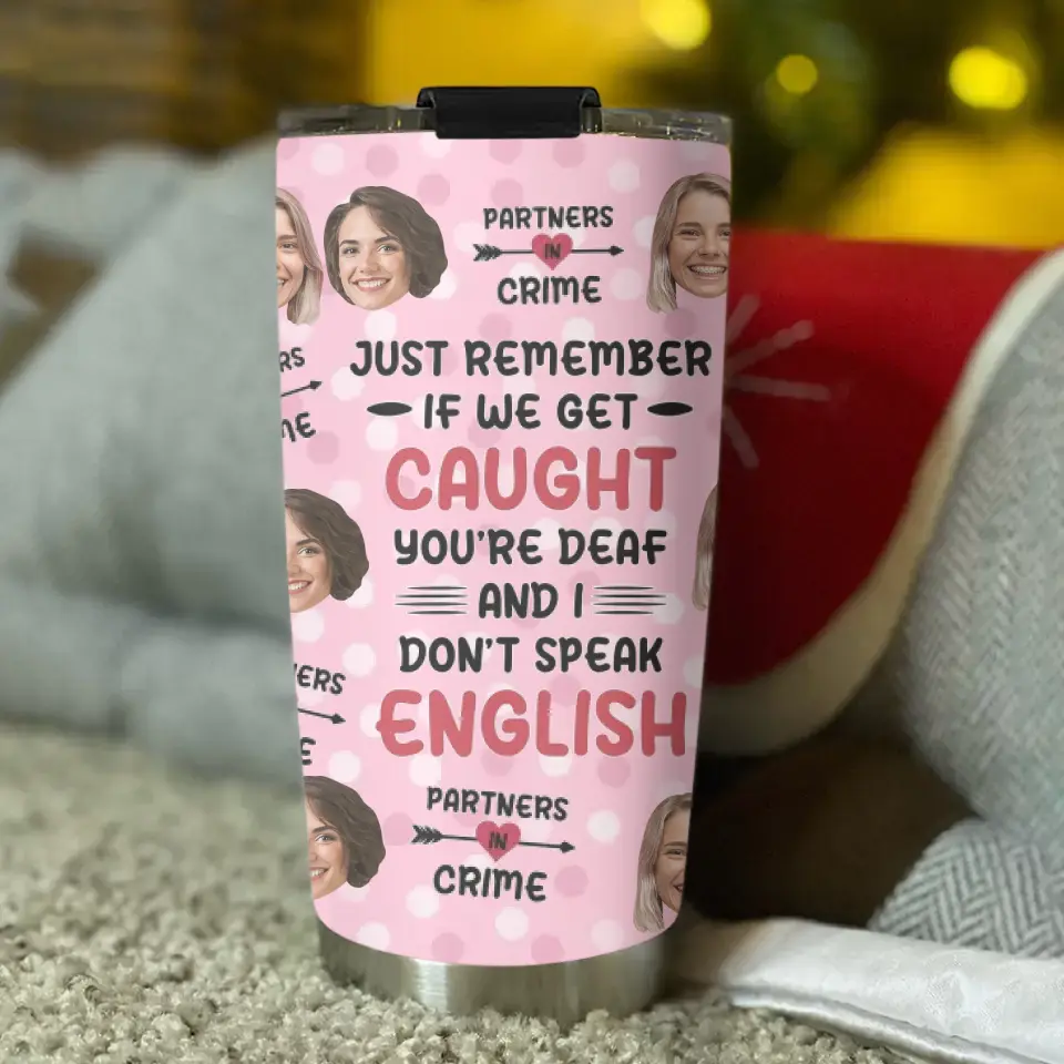 Just Remember If We Get Caught Partner In Crime - Personalized Tumbler - Gift For Best Friend - Image 5
