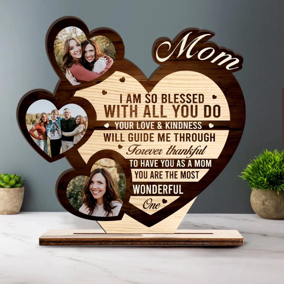 Mom, im so Blesses with all You Do - Custom Photo Wooden Plaque for Mom, Grandma, Nana, Dad/ Best Birthday Gift Idea for Him/Her - 212IHNVSWP882 - Image 3