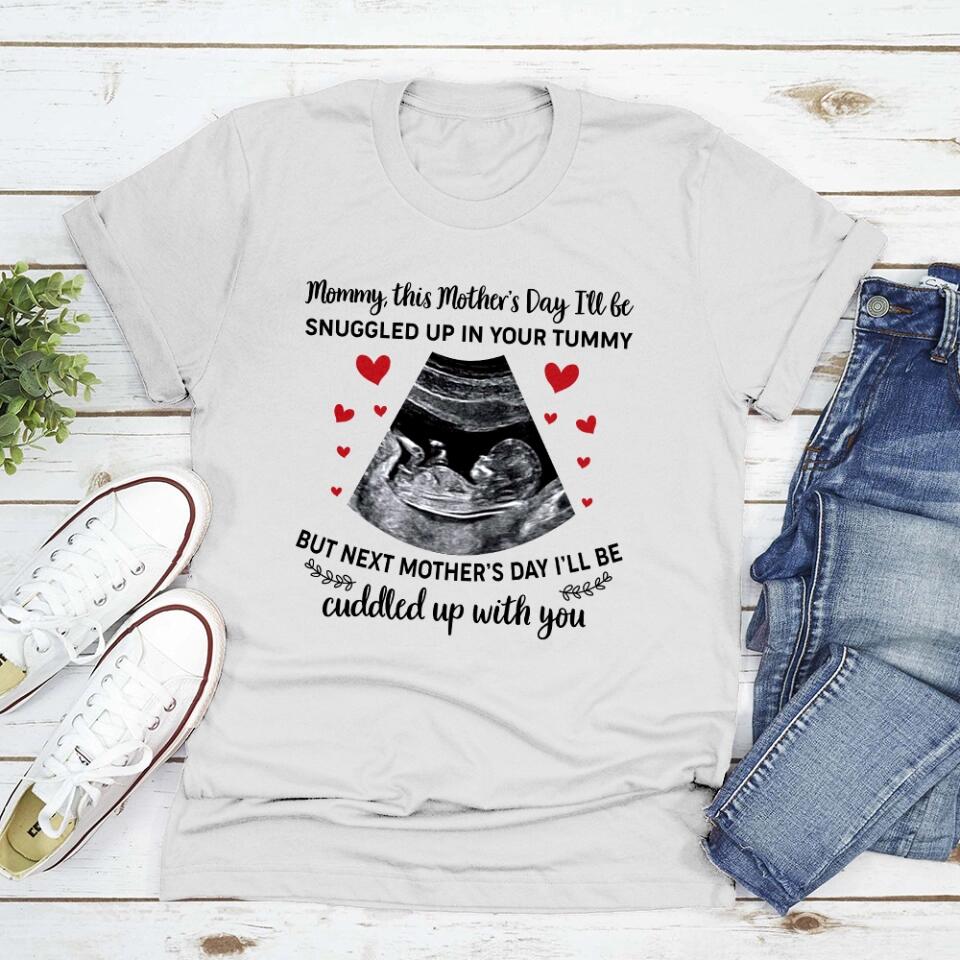 Mommy This Mother's Day I'll Be Snuggled Up In Your Tummy - Personalized T-shirt - Best Gift For Her  For Mom Pregnancy Gifts For Pregnant Women - 302IHPNPTS240 - Image 4