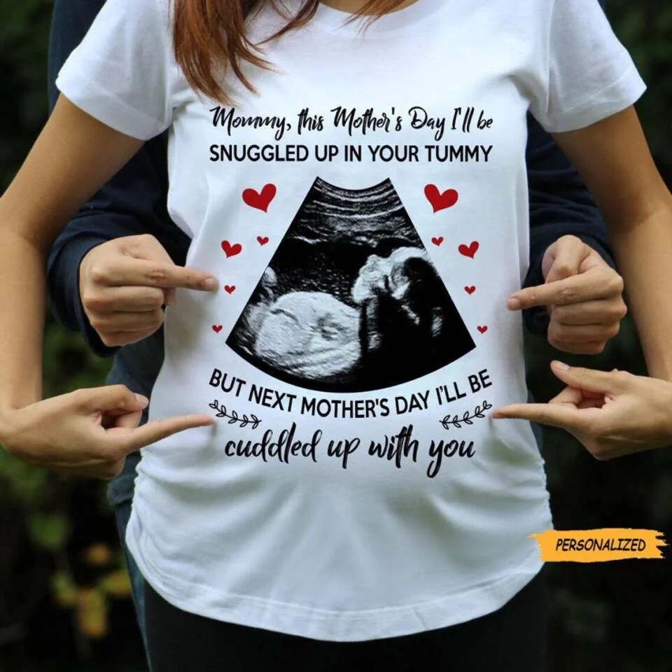 Mommy This Mother's Day I'll Be Snuggled Up In Your Tummy - Personalized T-shirt - Best Gift For Her  For Mom Pregnancy Gifts For Pregnant Women - 302IHPNPTS240 - Image 5