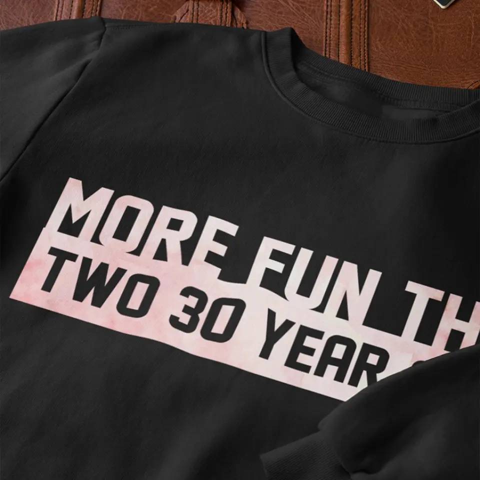 More Fun Than Year Olds - Custom Number Sweater T-Shirt - Best Birthday Gifts For Family | 212IHPVSSW576 - Image 10