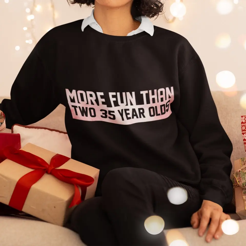 More Fun Than Year Olds - Custom Number Sweater T-Shirt - Best Birthday Gifts For Family | 212IHPVSSW576 - Image 13