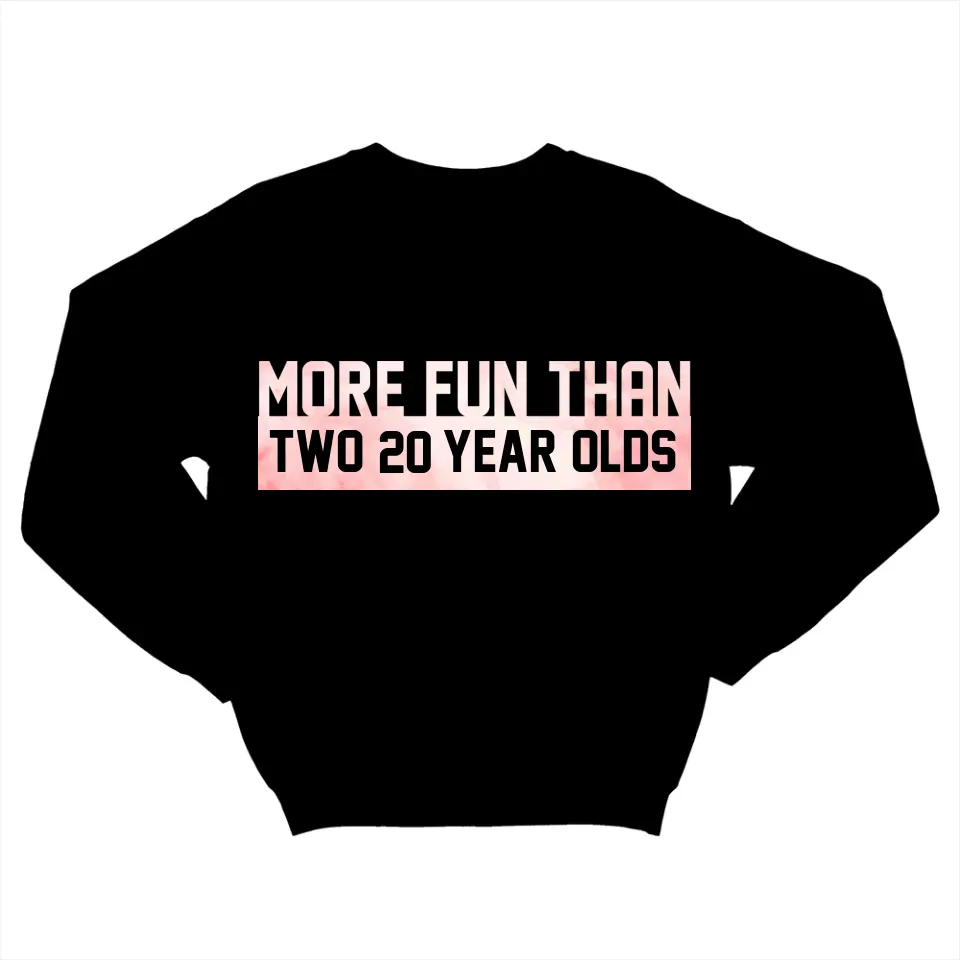 More Fun Than Year Olds - Custom Number Sweater T-Shirt - Best Birthday Gifts For Family | 212IHPVSSW576 - Image 2