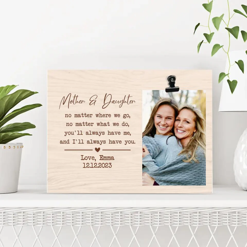 No Matter Where We Go No Matter What We Do - Personalized Photo Clip Frame - Best Gift For Mom Daughter Mother-in-law Daughter-in-Law - 303IHPNPPT329 - Image 3