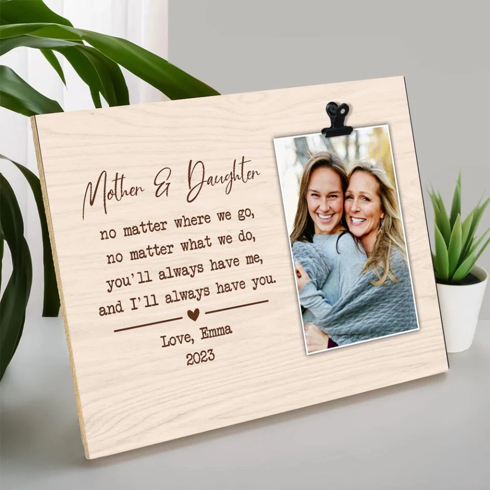 No Matter Where We Go No Matter What We Do - Personalized Photo Clip Frame - Best Gift For Mom Daughter Mother-in-law Daughter-in-Law - 303IHPNPPT329 - Image 4