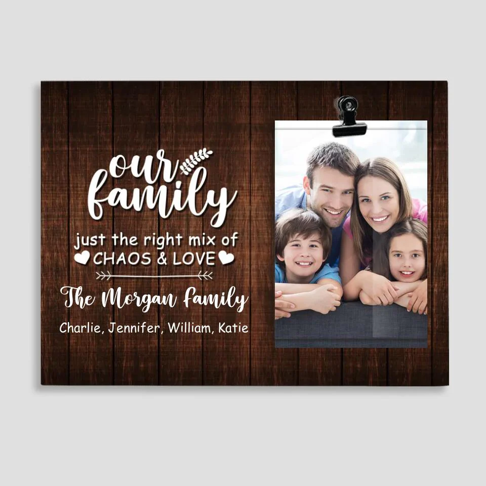 Personalized Valentine Gifts - Our Family Just the Right Mix of Chaos & Love Personalized Photo Clip Frame - Image 3