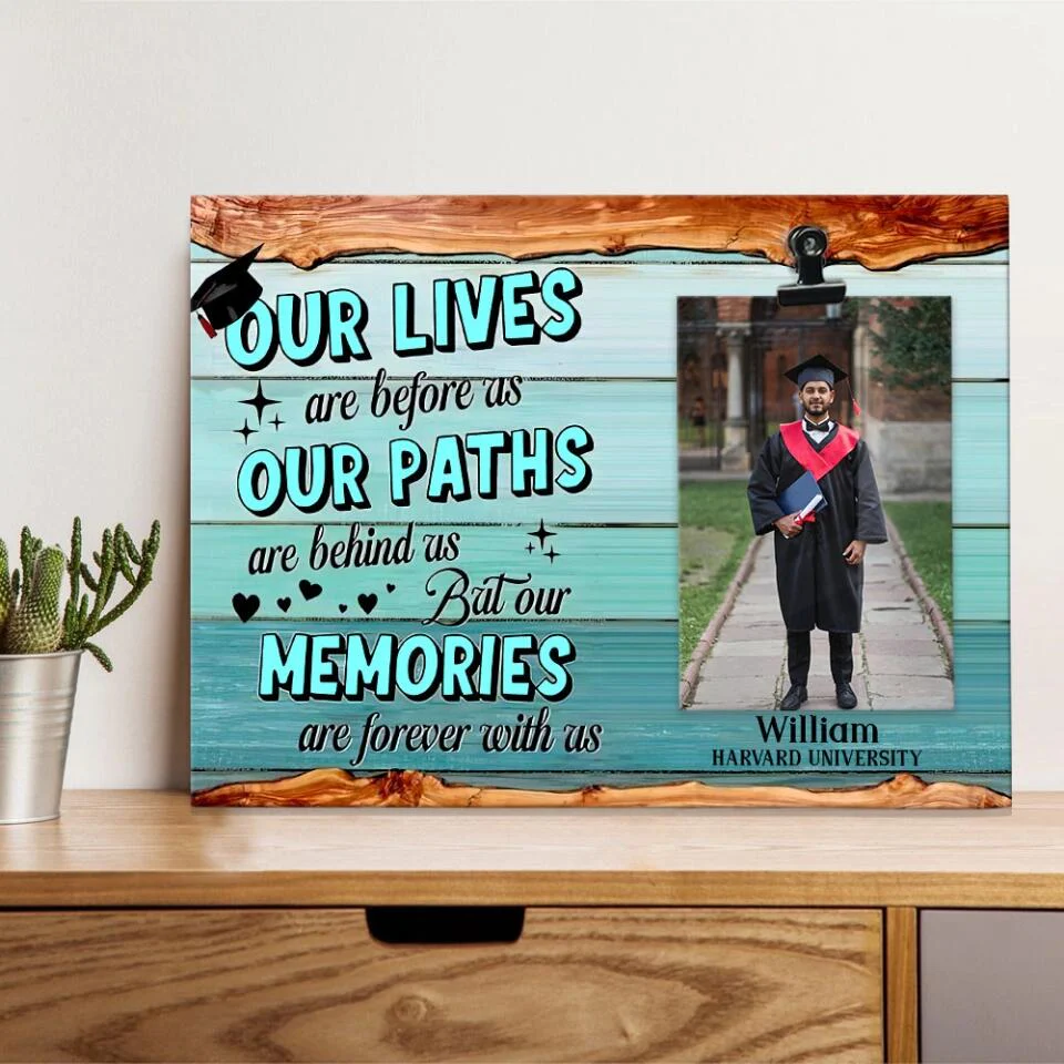 Our Lives Are Before As Our Paths Are Behind Us - Personalized Photo Clip Frame - Graduation Gift For Son or Daughter - Image 4