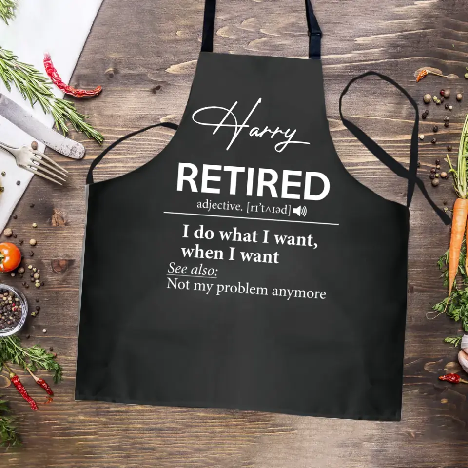 Retirement Apron I Do What I Want When I Want - Personalized Apron - Best Retirement Gift For Dad Mom Grandparents - 305IHPTLAR567 - Image 3