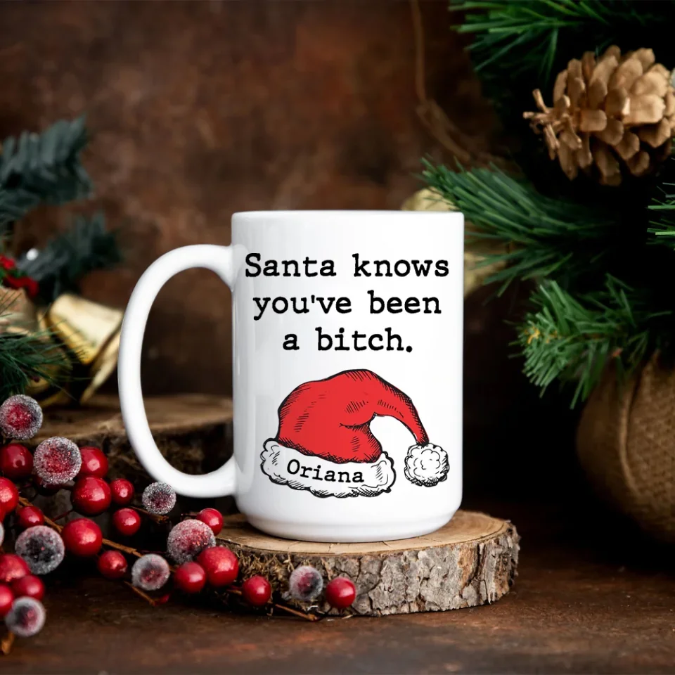 Santa Knows You've Been A Bitch - Personalized White Mug - Christmas Gifts - Image 10