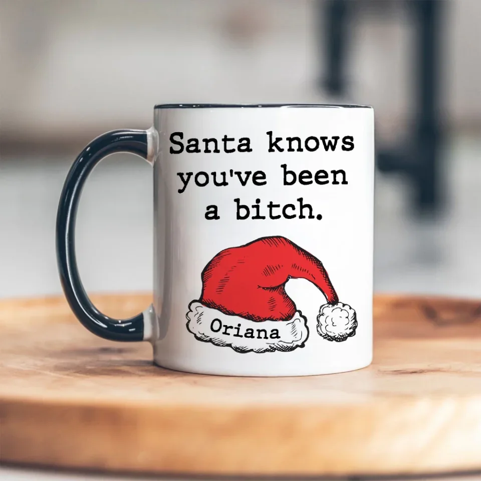 Santa Knows You've Been A Bitch - Personalized White Mug - Christmas Gifts - Image 14